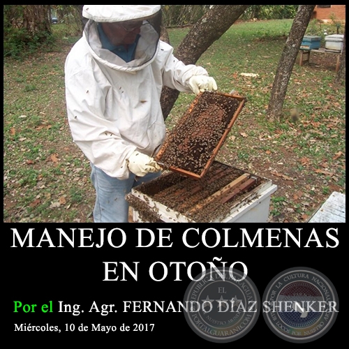 MANEJO DE COLMENAS EN OTOÑO - Ing. Agr. FERNANDO DÍAZ SHENKER - Miércoles, 10 de Mayo de 2017